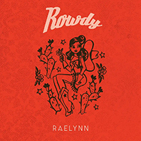 RaeLynn - Rowdy (Single)