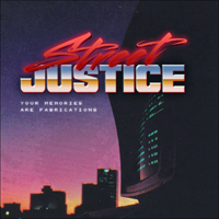 Street Justice - Your memories are fabrications (Single)