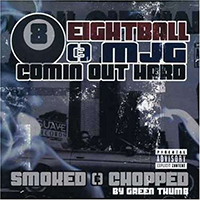 Eightball & M.J.G. - Comin Out Hard (smoked & chopped)