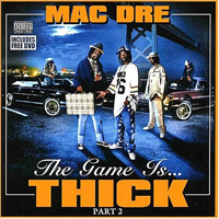 Mac Dre - The Game Is Thick, Vol. 2