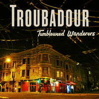 Tumbleweed Wanderers - Troubadour