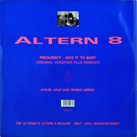 Altern 8 - Frequency / Give It To Baby [EP]