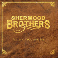 Sherwood Brothers - Pieces Of You And Me