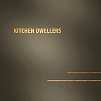 Kitchen Dwellers - Kitchen Dwellers