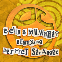 Perfect Stranger - E-Clip & Mr. What? [EP]