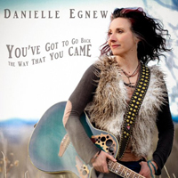 Egnew, Danielle - You've Got to Go Back the Way That You Came