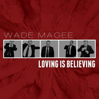 Magee, Wade - Loving Is Believing