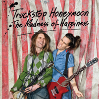 Truckstop Honeymoon - The Madness Of Happiness
