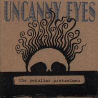 Peculiar Pretzelmen - Uncanny Eyes