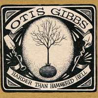 Gibbs, Otis - Harder Than Hammered Hell