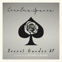 Spence, Caroline - Secret Garden (B-Sides from Spades & Roses) (EP)