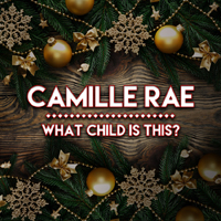 Rae, Camille - What Child Is This