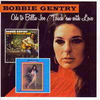 Bobbie Gentry - Ode To Billie Joe, 1967 + Touch 'em With Love, 1969