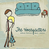 Honeycutters - When Bitter Met Sweet