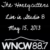 Honeycutters - WNCW 88.7 Studio B (Spindale, NC - 2013-05-15)