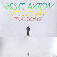 Axton, Hoyt - Less Than The Song