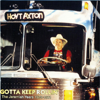 Axton, Hoyt - Gotta Keep Rollin' - The Jeremiah Years 1979-81