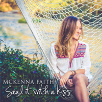 McKenna Faith - Seal It With A Kiss