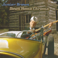 Junior Brown - Down Home Chrome