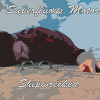 Superfluous Motor - Shipwrecked