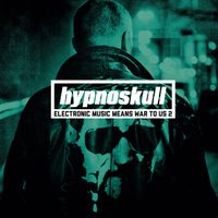 Hypnoskull - Electronic Music Means War To Us 2