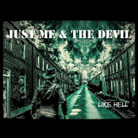 Just Me & The Devil - Like Hell