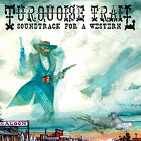 Johnson, Justin - Turquoise Trail: Soundtrack For A Western
