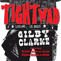Gilby Clarke - Tightwad (feat. Nikki Sixx, Stephen Perkins) (Single)