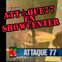 Attaque 77 - Showcenter Haedo (20.04.2000)
