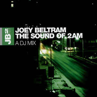 Beltram, Joey - The Sound Of 2Am (A Dj Mix)
