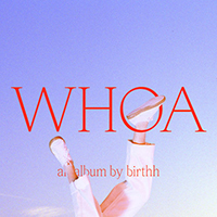 Birthh - Whoa