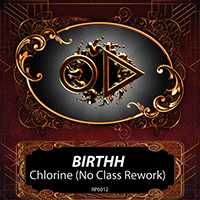 Birthh - Chlorine (No Class Rework) (Single)