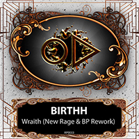Birthh - Wraith (New Rage & Bp Rework) (Single)