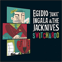 Egidio Juke Ingala & The Jacknive - Switcharoo