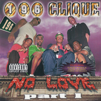 196 Clique - No Love, Part 1