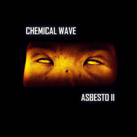 Chemical Wave - Asbesto II