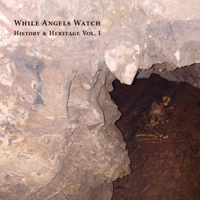 While Angels Watch - History & Heritage Vol. I