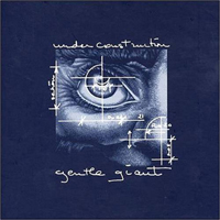 Gentle Giant - Under Construction (CD 1)