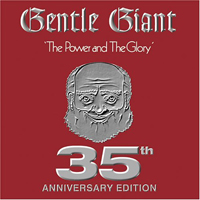 Gentle Giant - The Power And The Glory (2005 35th Anniversary Edition)