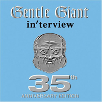 Gentle Giant - Interview (2005 35th Anniversary Edition)