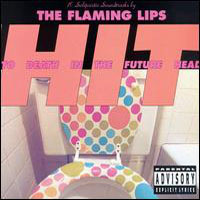 Flaming Lips - Hit To Death In The Future Head