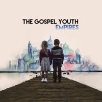 Gospel Youth - Empires (Ep)