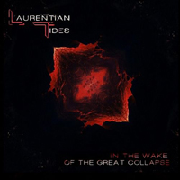 Laurentian Tides - In The Wake Of The Great Collapse