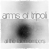 Arms Of Tripoli - All The Fallen Embers (EP)