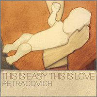 Petracovich - This is Easy This is Love (Single)