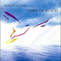 Chris de Burgh - Spark To A Flame: The Very Best Of Chris De Burgh