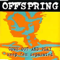 Offspring - Come Out And Play (Keep 'em Separated)