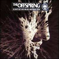 Offspring - Can't Get My Head Around You