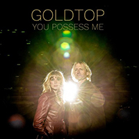 Goldtop - You Possess Me