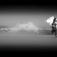 Moretta - What's Left Means Nothing